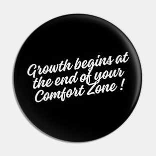 Growth begins at the end of your comfort zone Pin