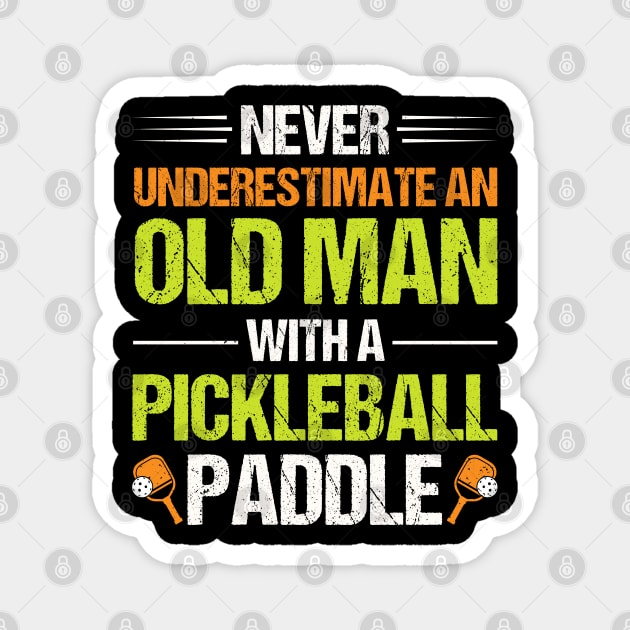 Never Underestimate An Old Man With A Pickleball Paddle Magnet by busines_night