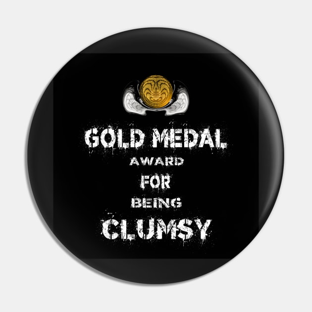 Gold Medal for Being Clumsy Award Winner Pin by PlanetMonkey