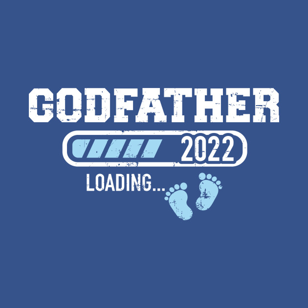 Disover Godfather loading 2022 for pregnancy announcement - Godfather 2022 - T-Shirt