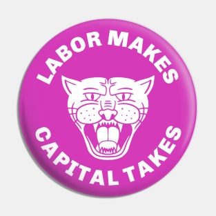 Labor Makes Capital Takes Pin