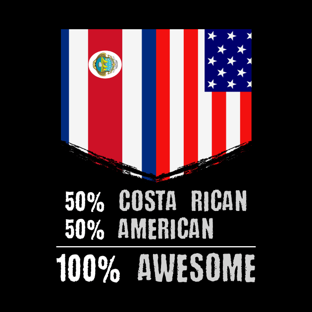 50% Costa Rican 50% American 100% Awesome by theperfectpresents