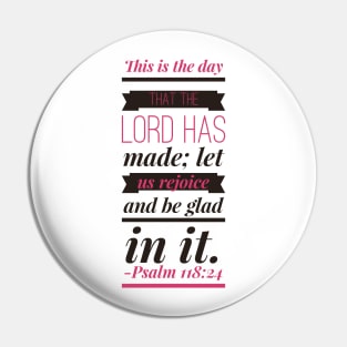 Psalm 118:24 Pin