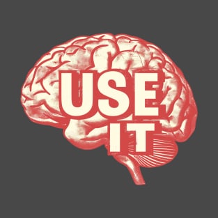 Brain - Use it! T-Shirt