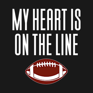 My Heart Is On The Line Football T-Shirt