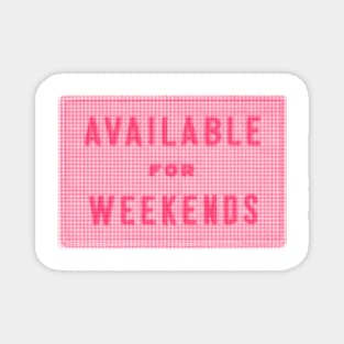 Available for Weekends Magnet