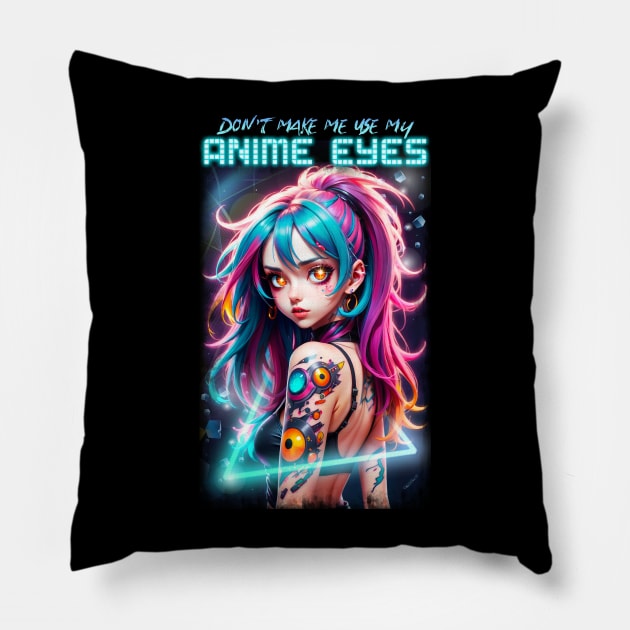 Don't make me use my Anime Eyes 02 Pillow by KawaiiDread