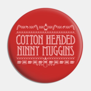 Cotton Headed Ninny Muggins Pin