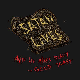 SATAN LIVES on toast T-Shirt