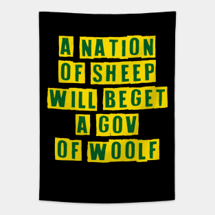 A nation of sheep will beget a government of wolf saying quote Tapestry