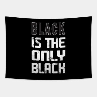 Black Is The Only Black : Fashion, Black Style, Gift For Mom, Gift For Dad Tapestry