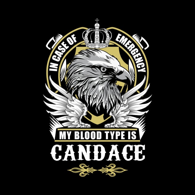 Candace Name T Shirt - In Case Of Emergency My Blood Type Is Candace Gift Item by AlyssiaAntonio7529