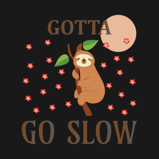 Gotta go Slow T-Shirt