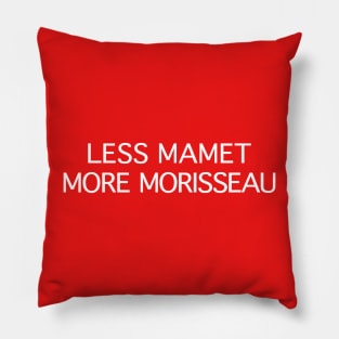 Less Mamet More Morisseau Pillow