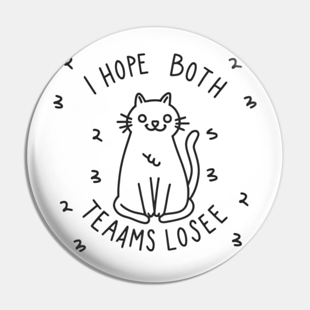 Funny sarcastic cat "i hope both teams lose" Pin by Tee.gram