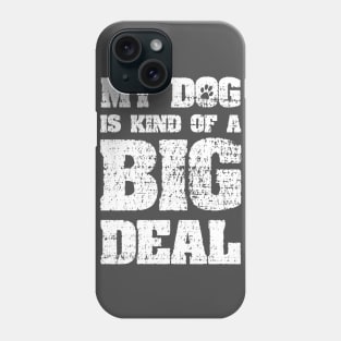 My Dog Is Kind Of A Big Deal Funny Joke Phone Case