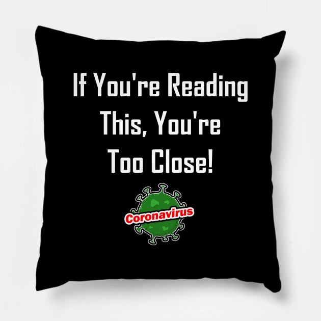 If You're Reading This, You're Too Close! Pillow by GeekNirvana