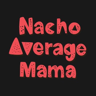 Mexico - Nacho Mama - Type - Dark T-Shirt