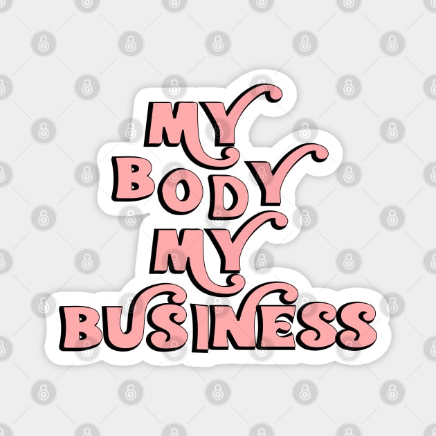 My Body My Business Magnet by ShayliKipnis