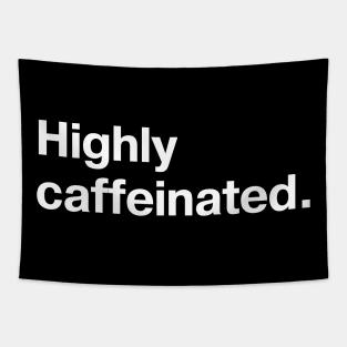 Highly caffeinated. Tapestry