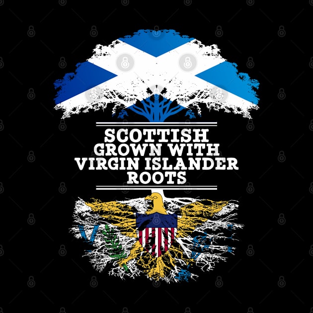 Scottish Grown With Virgin Islander Roots - Gift for Virgin Islander With Roots From US Virgin Islands by Country Flags