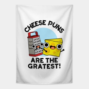 Cheese Puns Are The Gratest Cute Cheese Grate Pun Tapestry