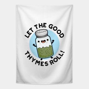 Let The Good Thymes Roll Funny Herb Pun Tapestry
