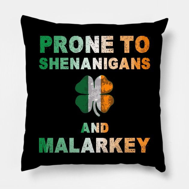 Prone To Shenanigans And Malarkey St Patricks Day Pillow by Shopinno Shirts