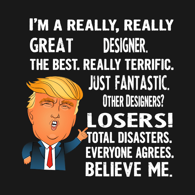 Funny Gifts For Designers - Donald Trump Agrees Too by divawaddle