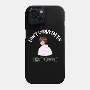 Don't Worry I'm The Protagonist Phone Case