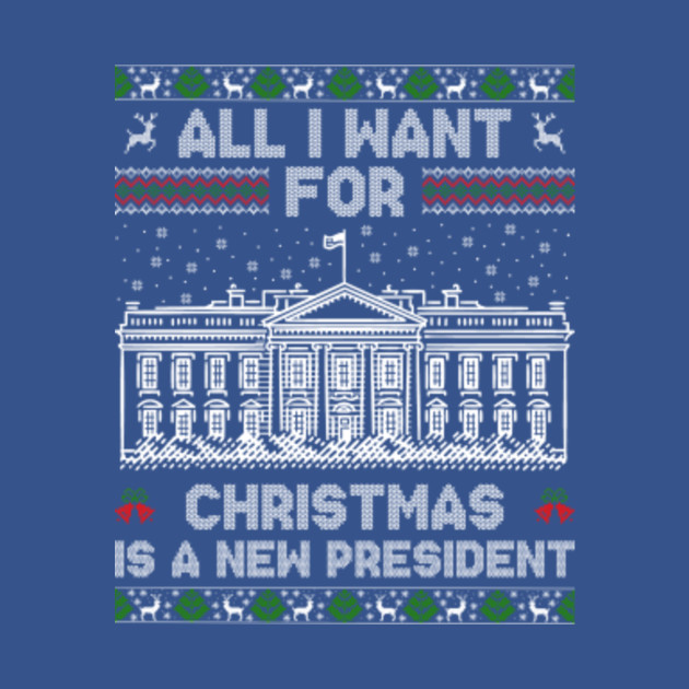 Discover All I Want For Christmas Is A New President Ugly Christmas - Anti Biden - T-Shirt
