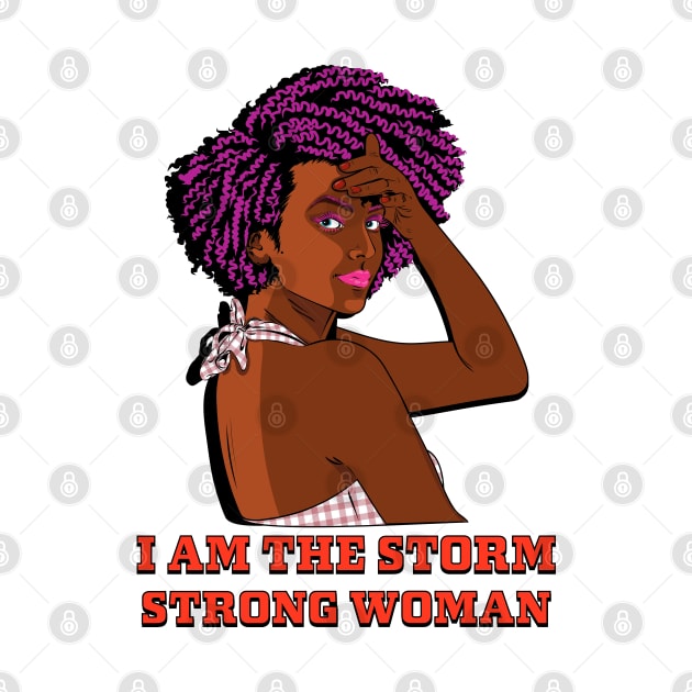 I Am The Storm Strong African Woman by PunnyPoyoShop