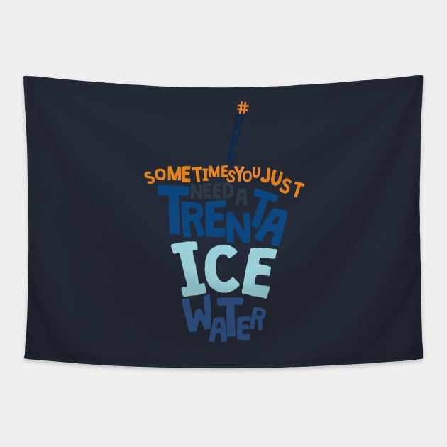 Trenta Ice Water Tapestry by duckssucks