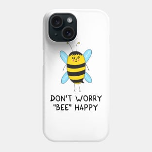 Don't worry, BEE happy Phone Case