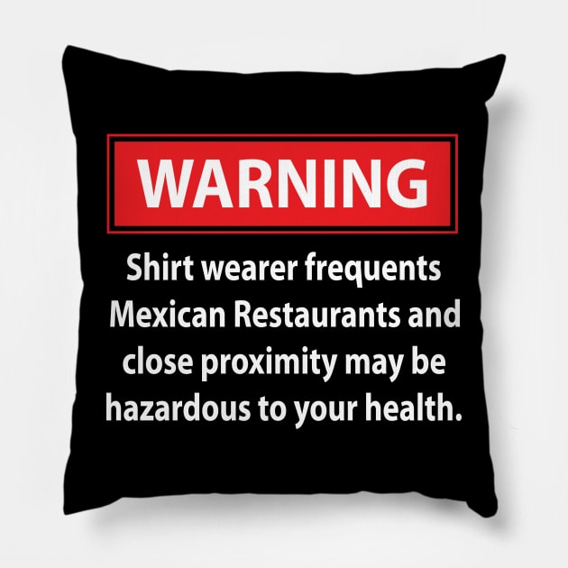 Warning - Mexican Restaurants Pillow by Illustratorator