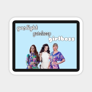 Gaslight Gatekeep Girlboss Magnet