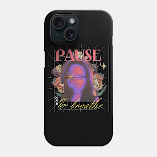 Pause and breathe Phone Case