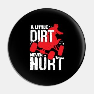 A Little Dirt Never Hurt ATV Quad Bike Rider Gift Pin