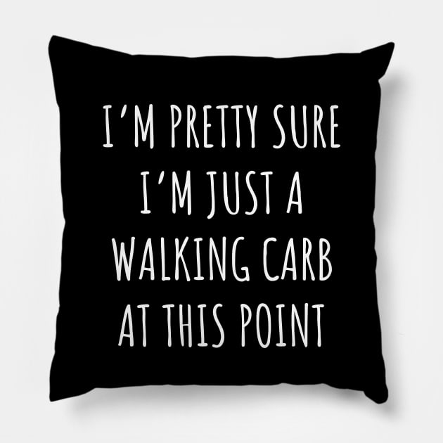 I'm pretty sure i'm just a walking carb Pillow by LunaMay