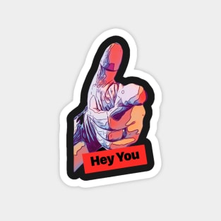 Hey you! Magnet