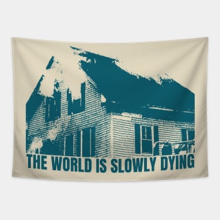 the world is slowly dying Tapestry