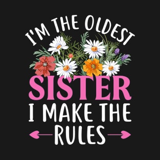 Funny I'm The Oldest Sister I Make The Rules Sibling T-Shirt