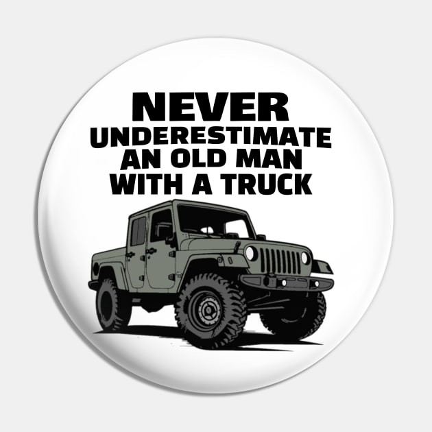 Never underestimate an old man with a truck Pin by mksjr