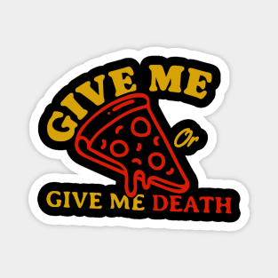 Give Me Pizza Or Give Me Death Magnet