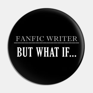 FANFIC WRITER BUT WHAT IF... Pin