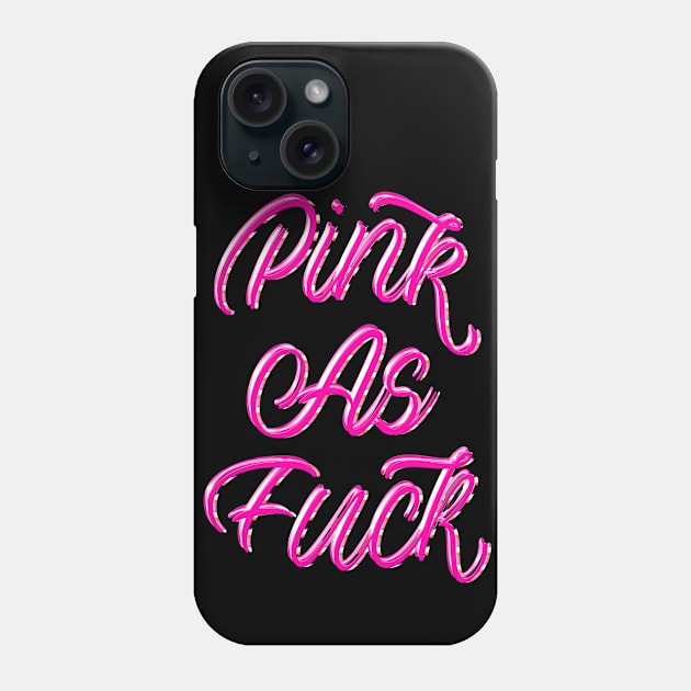 PINK AS FUCK. Phone Case by LanaBanana