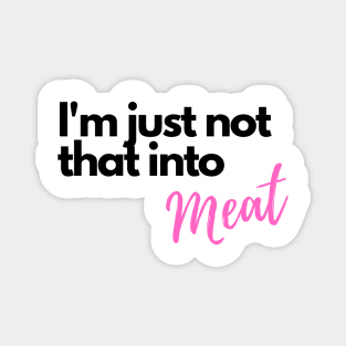 I'm just not that into meat Magnet