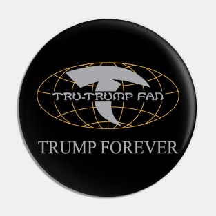 Tru-Trump Fan - Trump Forever (Grey & Yellow on Black) Pin