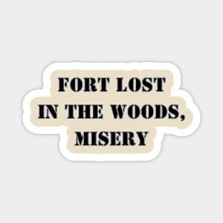 Fort Lost in the Woods, Misery / Fort Leonard Wood, Missouri Magnet