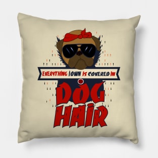 Everything I Own Is Covered In Dog Hair T-shirt Funny Gift For Women Who Love Dogs Animal Pet Shirt Pillow